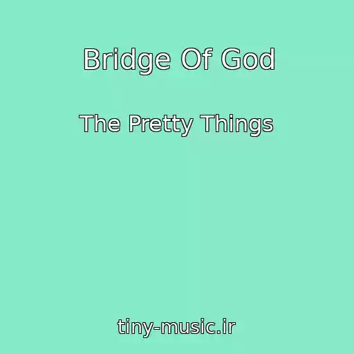 کاور آهنگ Bridge Of God از The Pretty Things