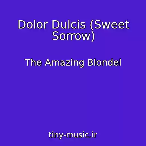 کاور آهنگ Dolor Dulcis (Sweet Sorrow) از The Amazing Blondel
