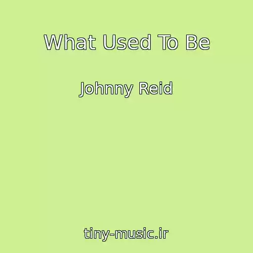 کاور آهنگ What Used To Be از Johnny Reid