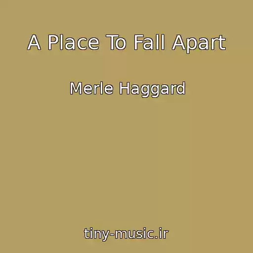 کاور آهنگ A Place To Fall Apart از Merle Haggard