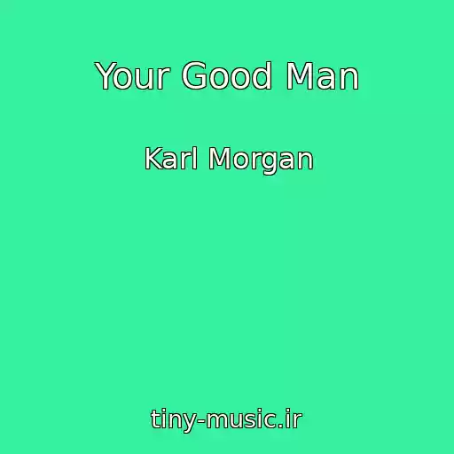 کاور آهنگ Your Good Man از Karl Morgan