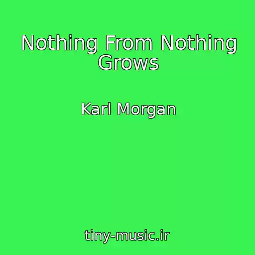 کاور آهنگ Nothing From Nothing Grows از Karl Morgan