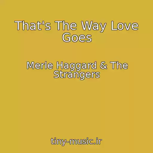 کاور آهنگ That's The Way Love Goes از Merle Haggard & The Strangers