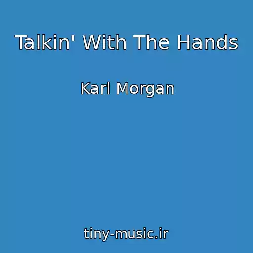 کاور آهنگ Talkin' With The Hands از Karl Morgan