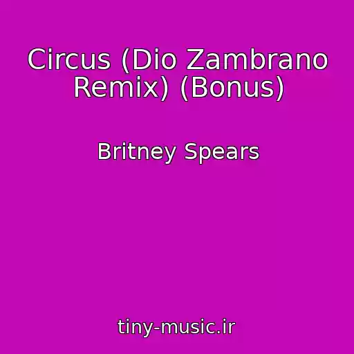 کاور آهنگ Circus (Dio Zambrano Remix) (Bonus) از Britney Spears