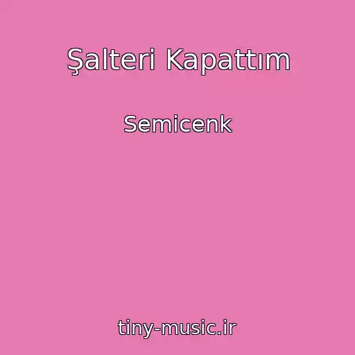 کاور آهنگ Şalteri Kapattım از Semicenk