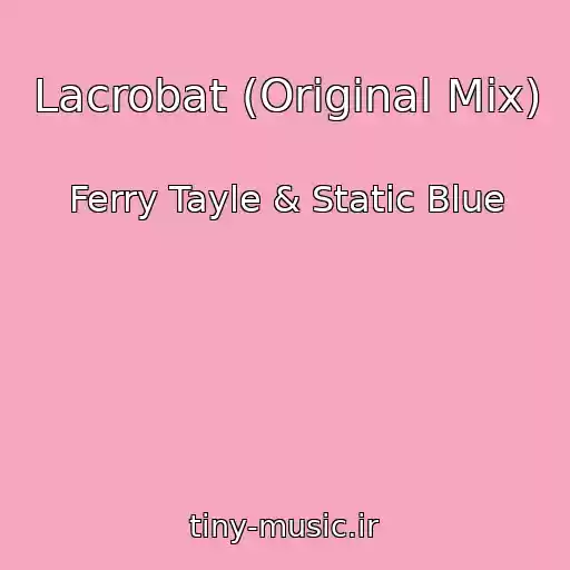 کاور آهنگ Lacrobat (Original Mix) از Ferry Tayle & Static Blue