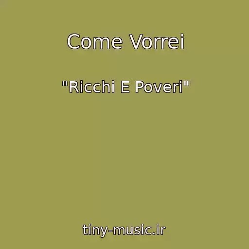 کاور آهنگ Come Vorrei از "Ricchi E Poveri"