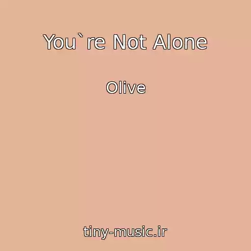 کاور آهنگ You`re Not Alone از Olive