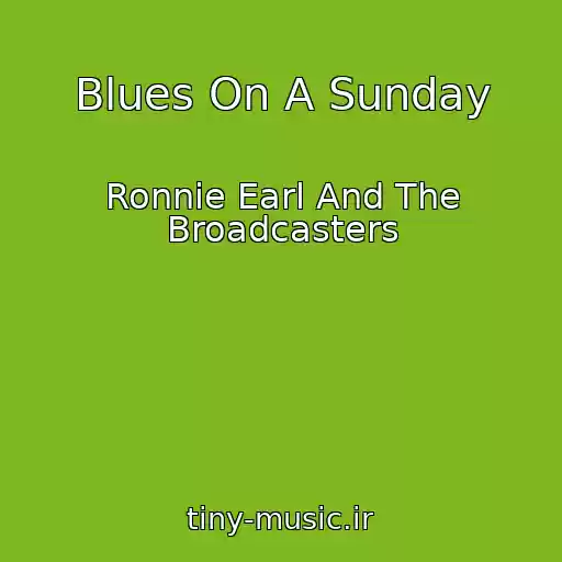 کاور آهنگ Blues On A Sunday از Ronnie Earl And The Broadcasters