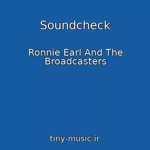 کاور آهنگ Soundcheck از Ronnie Earl And The Broadcasters