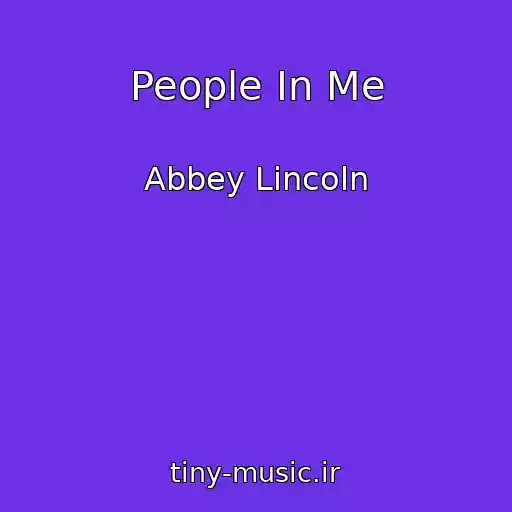 کاور آهنگ People In Me از Abbey Lincoln