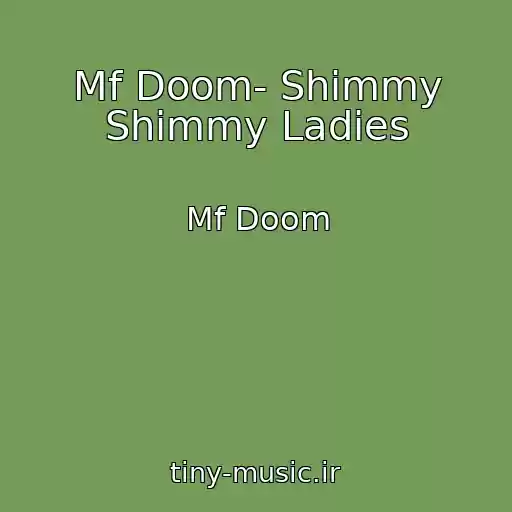 کاور آهنگ Mf Doom- Shimmy Shimmy Ladies از Mf Doom