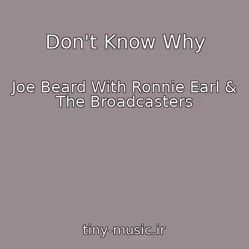 کاور آهنگ Don't Know Why از Joe Beard With Ronnie Earl & The Broadcasters