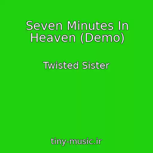کاور آهنگ Seven Minutes In Heaven (Demo) از Twisted Sister