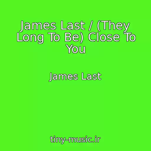 کاور آهنگ James Last / (They Long To Be) Close To You از James Last