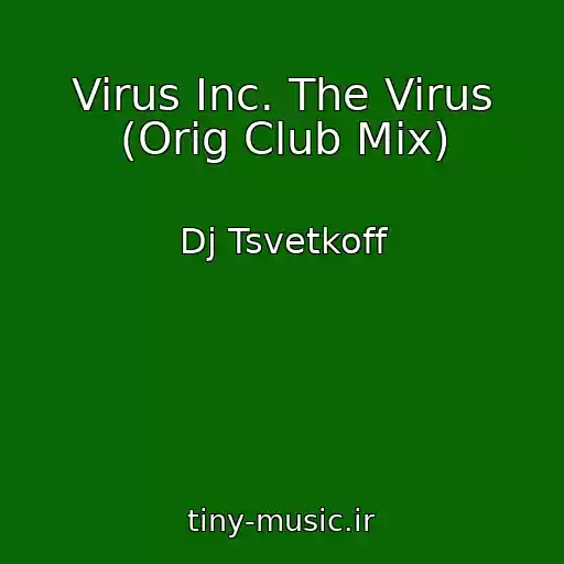کاور آهنگ Virus Inc. The Virus (Orig Club Mix) از Dj Tsvetkoff