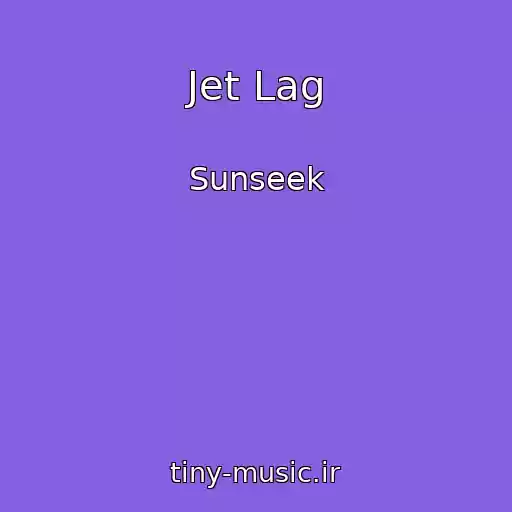 کاور آهنگ Jet Lag از Sunseek