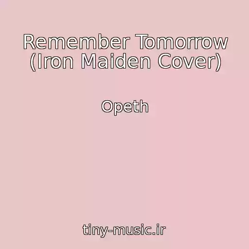 کاور آهنگ Remember Tomorrow (Iron Maiden Cover) از Opeth