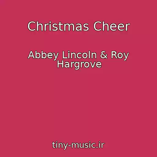 کاور آهنگ Christmas Cheer از Abbey Lincoln & Roy Hargrove