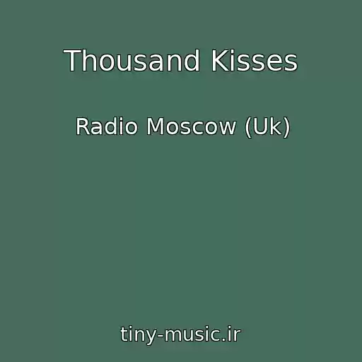 کاور آهنگ Thousand Kisses از Radio Moscow (Uk)