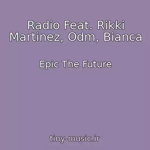 کاور آهنگ Radio Feat. Rikki Martinez, Odm, Bianca از Epic The Future