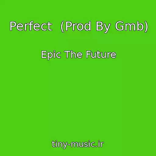 کاور آهنگ Perfect  (Prod By Gmb) از Epic The Future