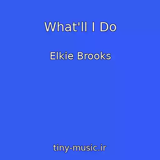 کاور آهنگ What'll I Do از Elkie Brooks