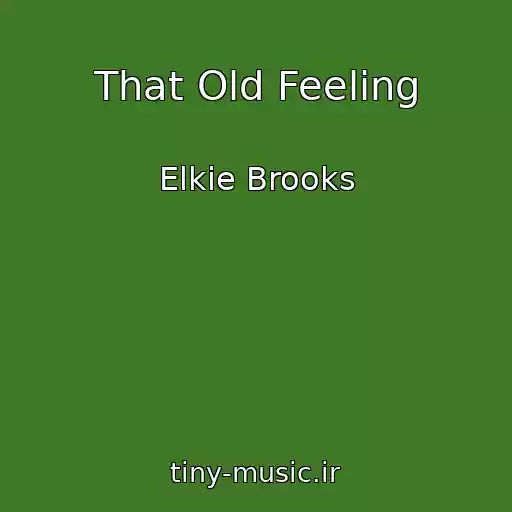 کاور آهنگ That Old Feeling از Elkie Brooks