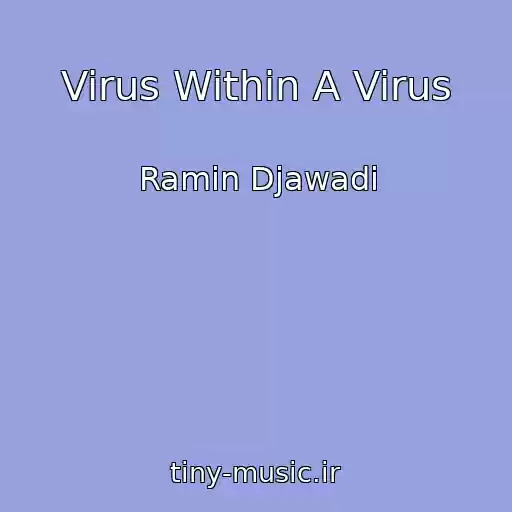 کاور آهنگ Virus Within A Virus از Ramin Djawadi