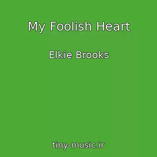 کاور آهنگ My Foolish Heart از Elkie Brooks