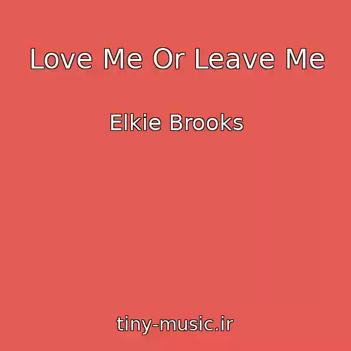 کاور آهنگ Love Me Or Leave Me از Elkie Brooks