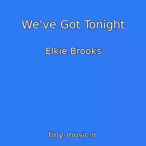 کاور آهنگ We've Got Tonight از Elkie Brooks