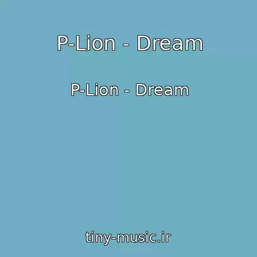 کاور آهنگ P-Lion - Dream از P-Lion - Dream