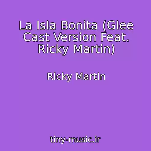 کاور آهنگ La Isla Bonita (Glee Cast Version Feat. Ricky Martin) از Ricky Martin