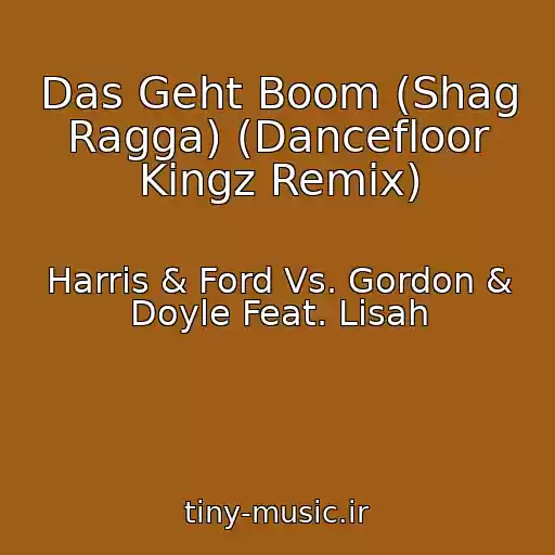 کاور آهنگ Das Geht Boom (Shag Ragga) (Dancefloor Kingz Remix) از Harris & Ford Vs. Gordon & Doyle Feat. Lisah