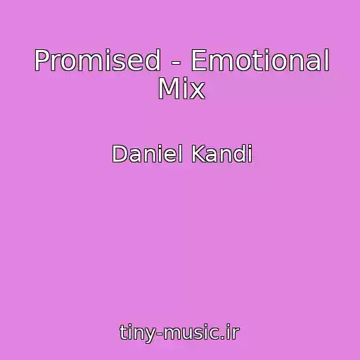 کاور آهنگ Promised - Emotional Mix از Daniel Kandi