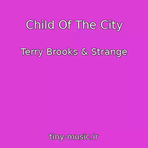 کاور آهنگ Child Of The City از Terry Brooks & Strange