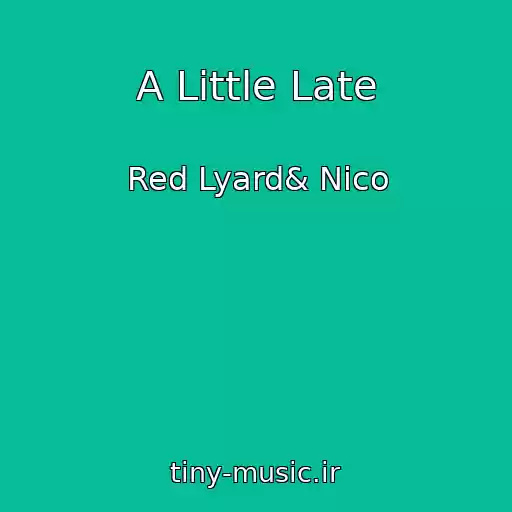کاور آهنگ A Little Late از Red Lyard& Nico