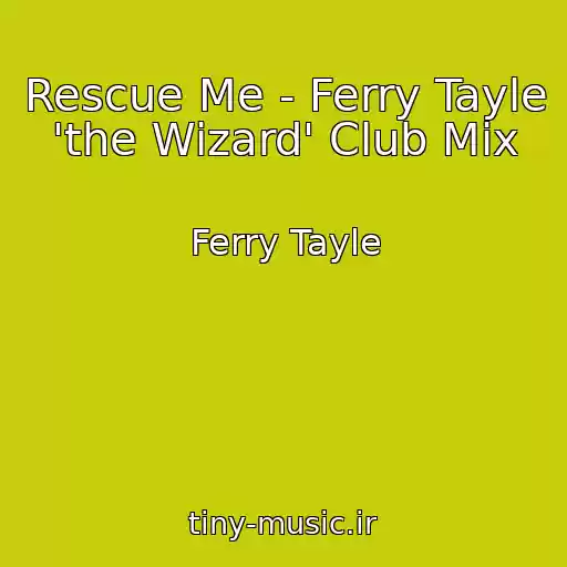 کاور آهنگ Rescue Me - Ferry Tayle 'the Wizard' Club Mix از Ferry Tayle