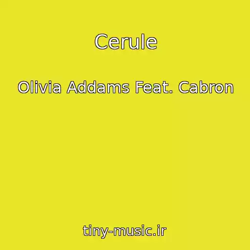 کاور آهنگ Cerule از Olivia Addams Feat. Cabron