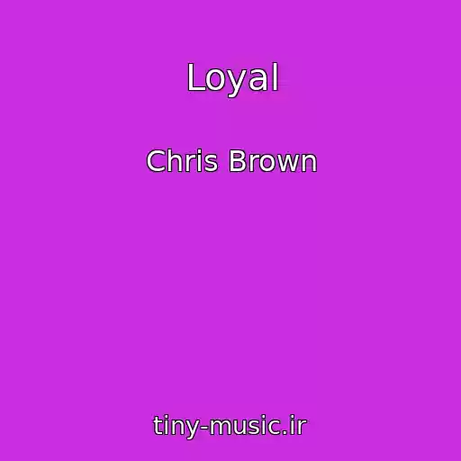 کاور آهنگ Loyal از Chris Brown