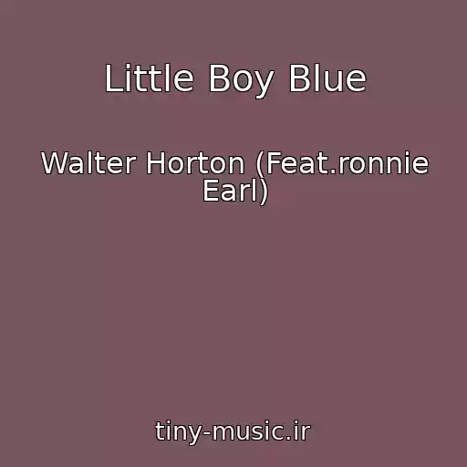 کاور آهنگ Little Boy Blue از Walter Horton (Feat.ronnie Earl)