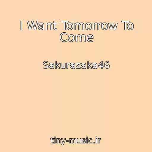 کاور آهنگ I Want Tomorrow To Come از Sakurazaka46