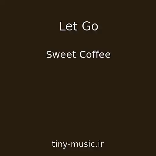 کاور آهنگ Let Go از Sweet Coffee