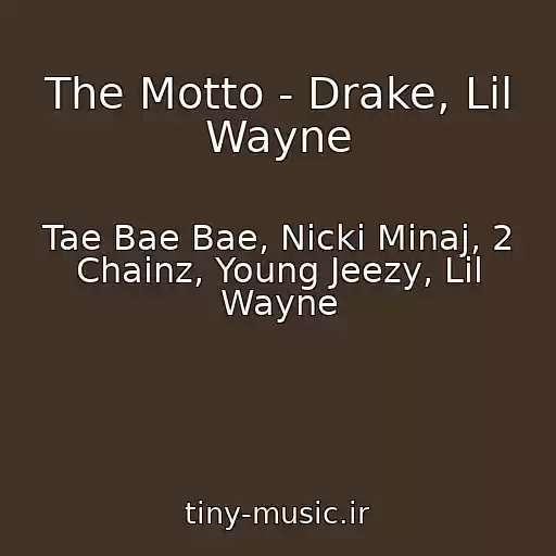 کاور آهنگ The Motto - Drake, Lil Wayne از Tae Bae Bae, Nicki Minaj, 2 Chainz, Young Jeezy, Lil Wayne