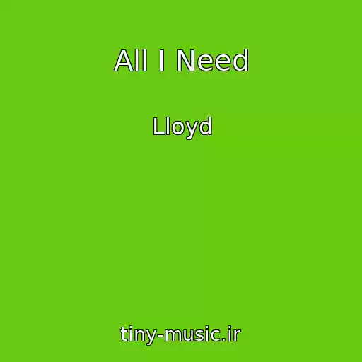 کاور آهنگ All I Need از Lloyd
