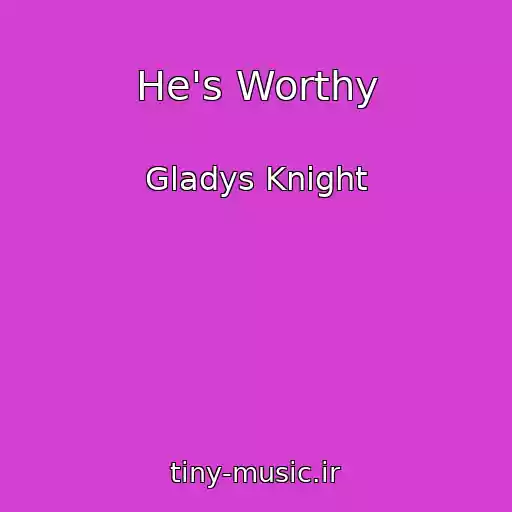 کاور آهنگ He's Worthy از Gladys Knight