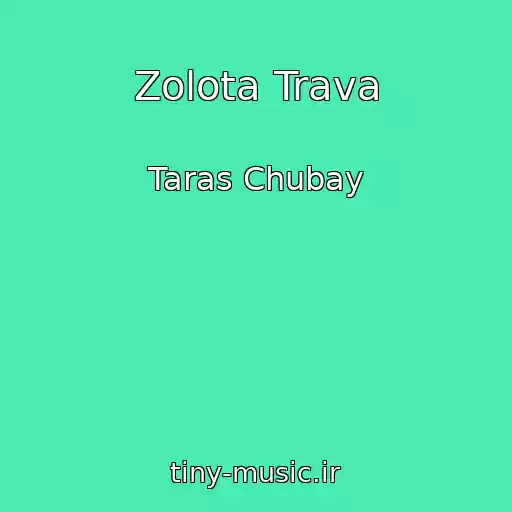 کاور آهنگ Zolota Trava از Taras Chubay