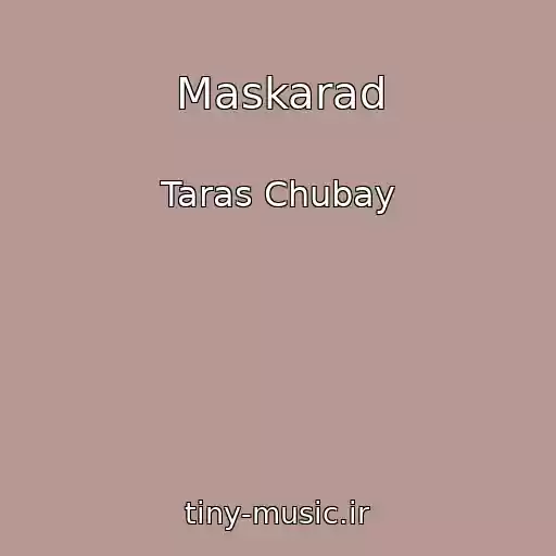 کاور آهنگ Maskarad از Taras Chubay